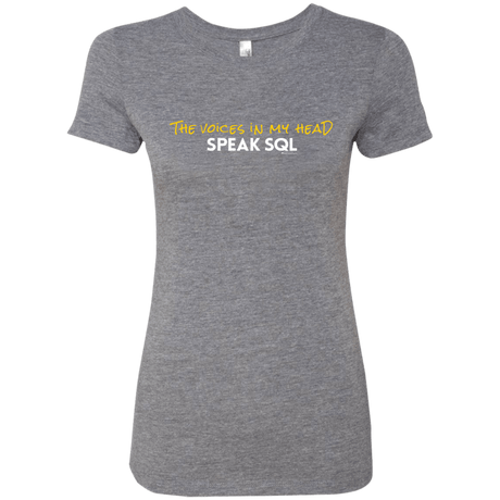 T-Shirts Premium Heather / Small The Voices In My Head Speak SQL Women's Triblend T-Shirt