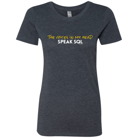 T-Shirts Vintage Navy / Small The Voices In My Head Speak SQL Women's Triblend T-Shirt