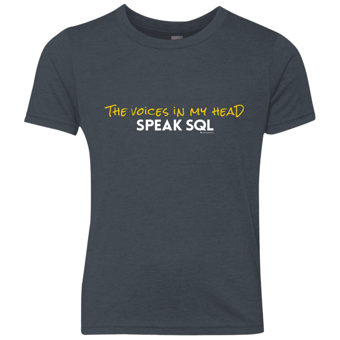 T-Shirts Vintage Navy / YXS The Voices In My Head Speak SQL Youth Triblend T-Shirt