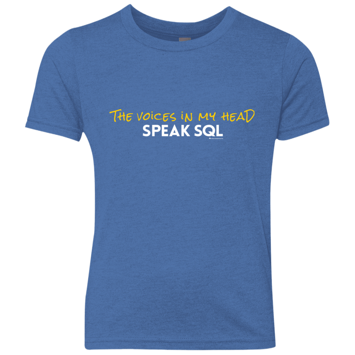 T-Shirts Vintage Royal / YXS The Voices In My Head Speak SQL Youth Triblend T-Shirt