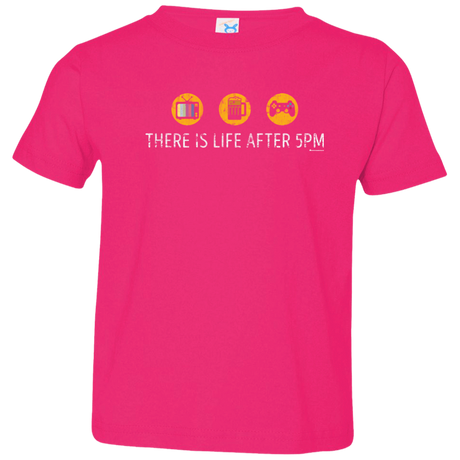 T-Shirts Hot Pink / 2T There Is Life After 5PM Toddler Premium T-Shirt