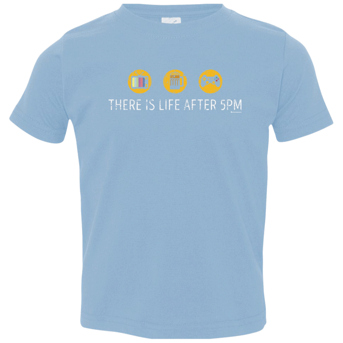 T-Shirts Light Blue / 2T There Is Life After 5PM Toddler Premium T-Shirt