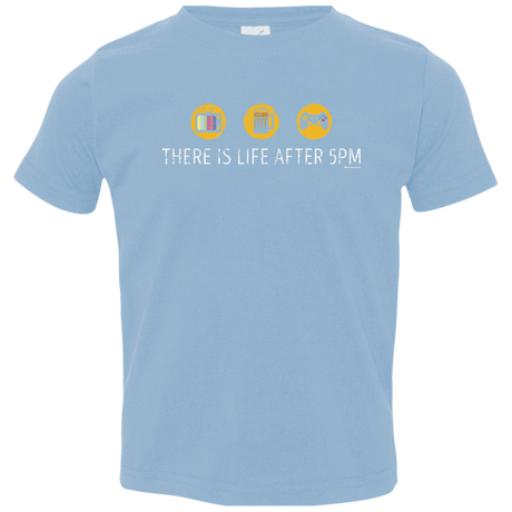 T-Shirts Light Blue / 2T There Is Life After 5PM Toddler Premium T-Shirt