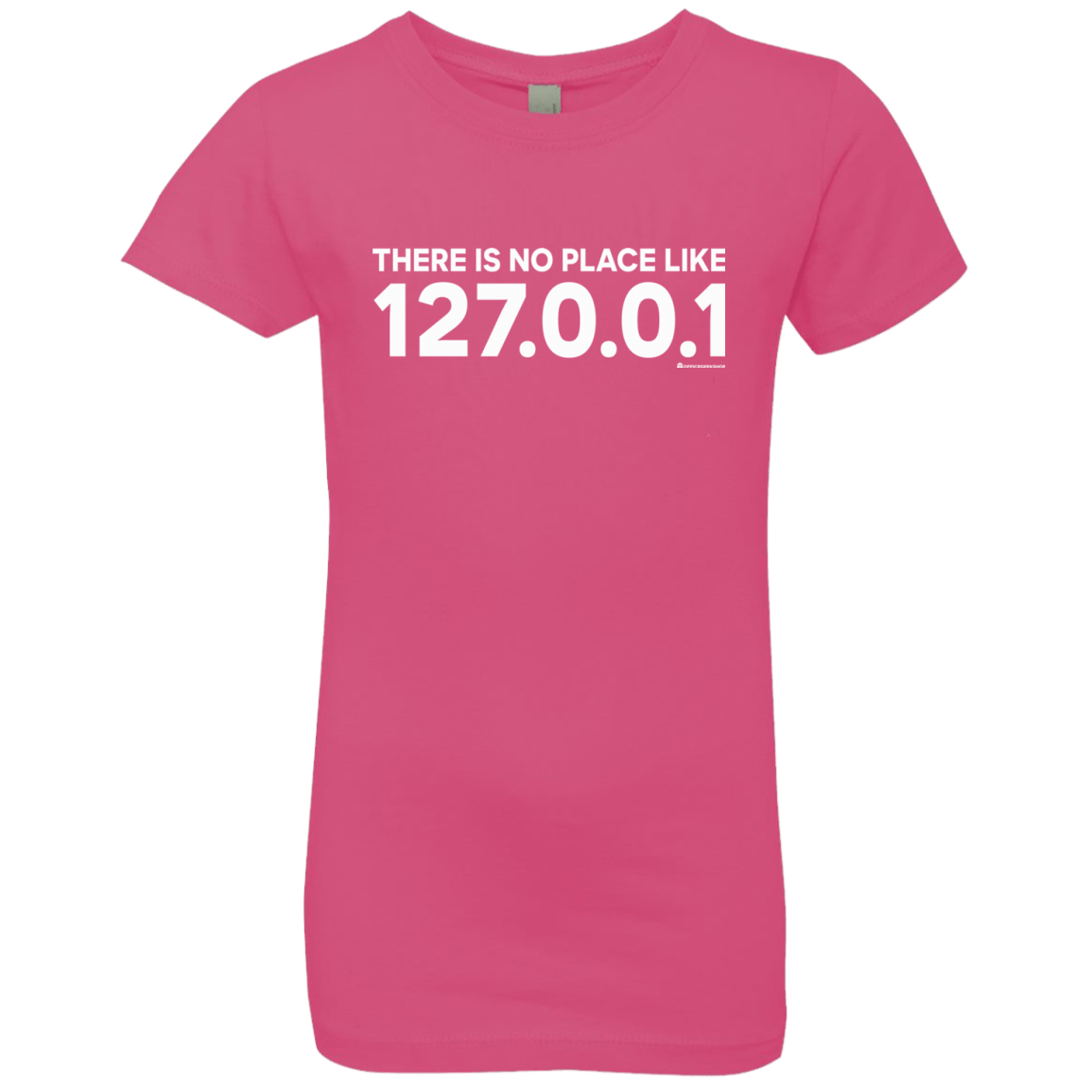 T-Shirts Hot Pink / YXS There Is No Place Like 127.0.0.1 Girls Premium T-Shirt