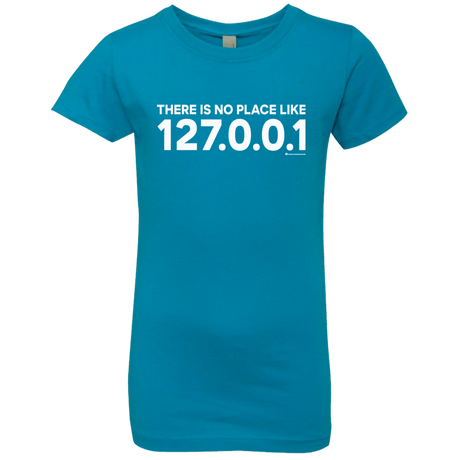 T-Shirts Turquoise / YXS There Is No Place Like 127.0.0.1 Girls Premium T-Shirt