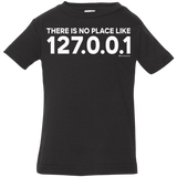 T-Shirts Black / 6 Months There Is No Place Like 127.0.0.1 Infant Premium T-Shirt