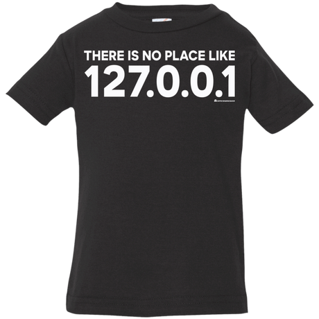 T-Shirts Black / 6 Months There Is No Place Like 127.0.0.1 Infant Premium T-Shirt