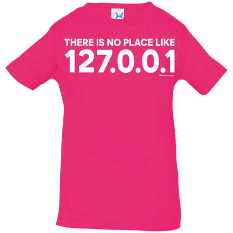 T-Shirts Hot Pink / 6 Months There Is No Place Like 127.0.0.1 Infant Premium T-Shirt
