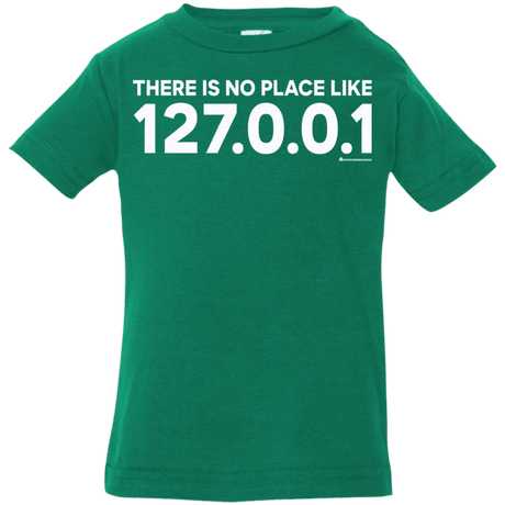 T-Shirts Kelly / 6 Months There Is No Place Like 127.0.0.1 Infant Premium T-Shirt