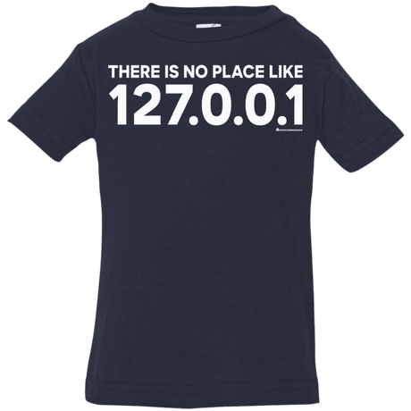 T-Shirts Navy / 6 Months There Is No Place Like 127.0.0.1 Infant Premium T-Shirt