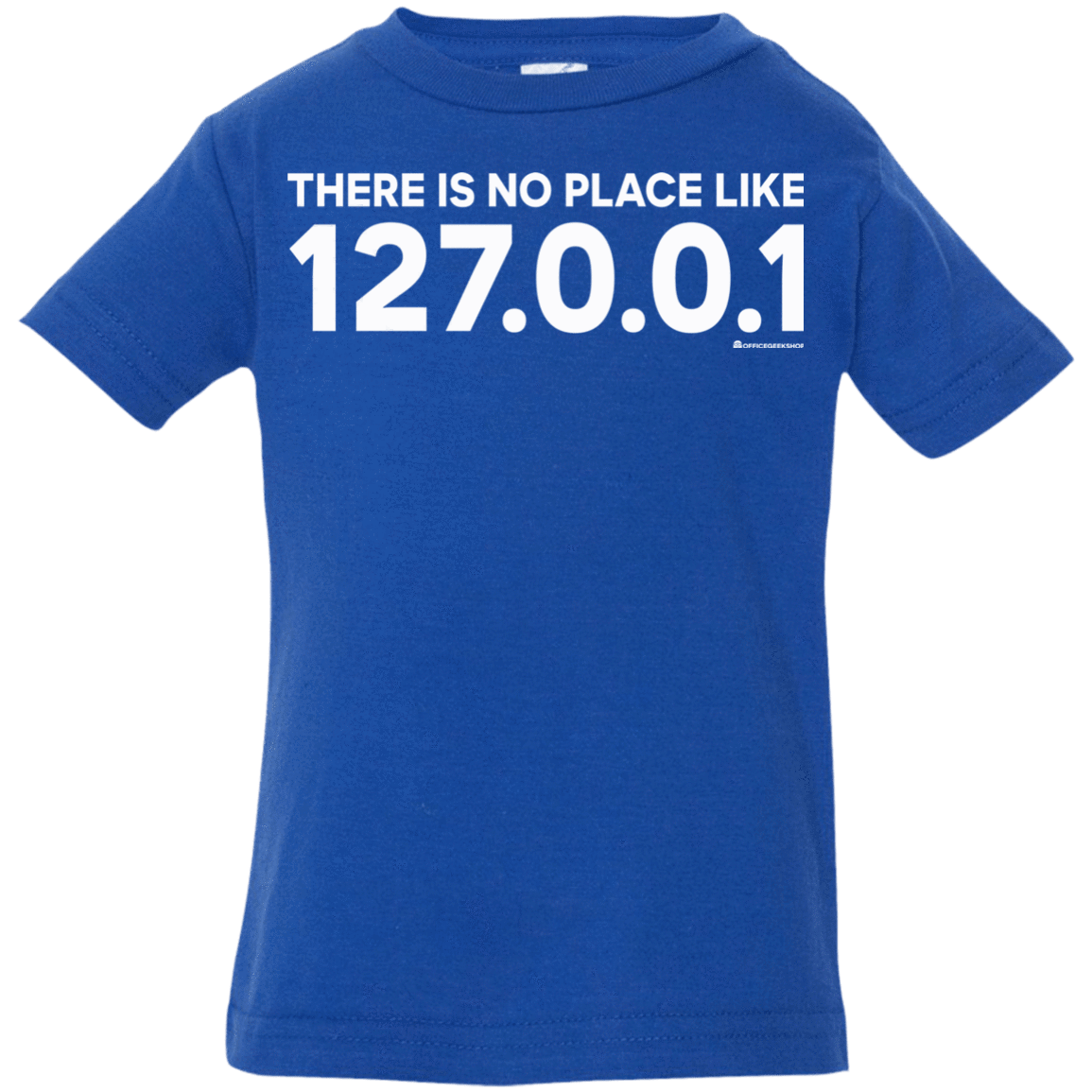 T-Shirts Royal / 6 Months There Is No Place Like 127.0.0.1 Infant Premium T-Shirt