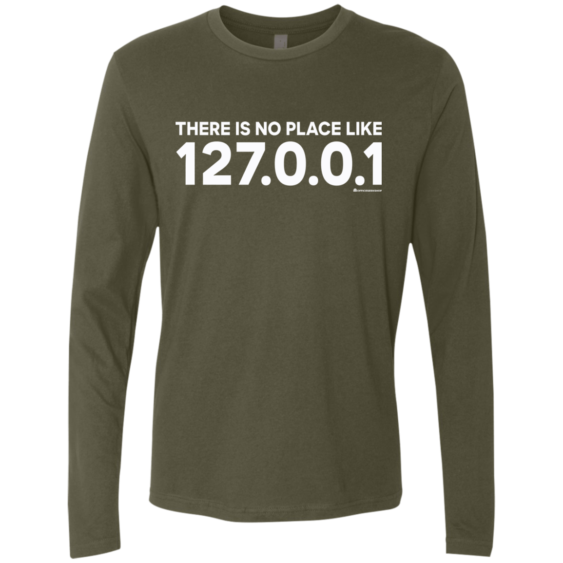T-Shirts Military Green / Small There Is No Place Like 127.0.0.1 Men's Premium Long Sleeve