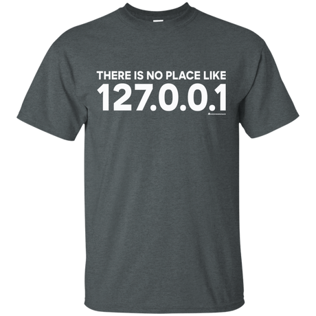 T-Shirts Dark Heather / Small There Is No Place Like 127.0.0.1 T-Shirt