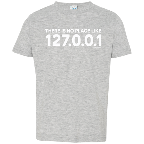 T-Shirts Heather Grey / 2T There Is No Place Like 127.0.0.1 Toddler Premium T-Shirt