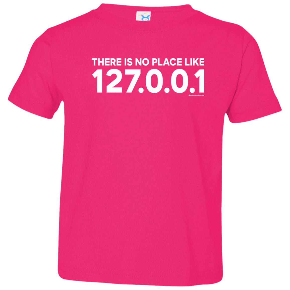 T-Shirts Hot Pink / 2T There Is No Place Like 127.0.0.1 Toddler Premium T-Shirt