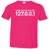 T-Shirts Hot Pink / 2T There Is No Place Like 127.0.0.1 Toddler Premium T-Shirt