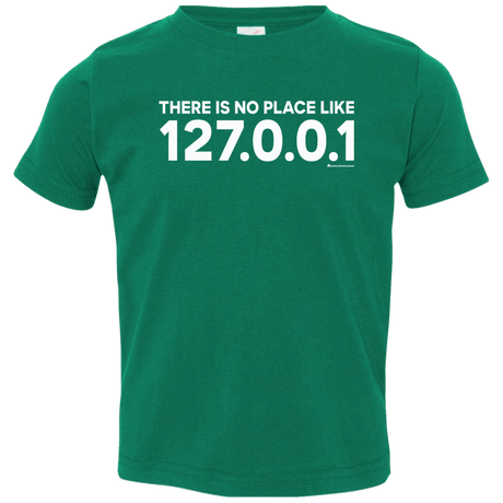 T-Shirts Kelly / 2T There Is No Place Like 127.0.0.1 Toddler Premium T-Shirt