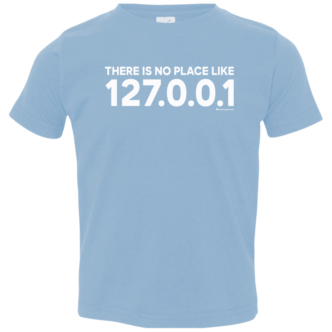 T-Shirts Light Blue / 2T There Is No Place Like 127.0.0.1 Toddler Premium T-Shirt