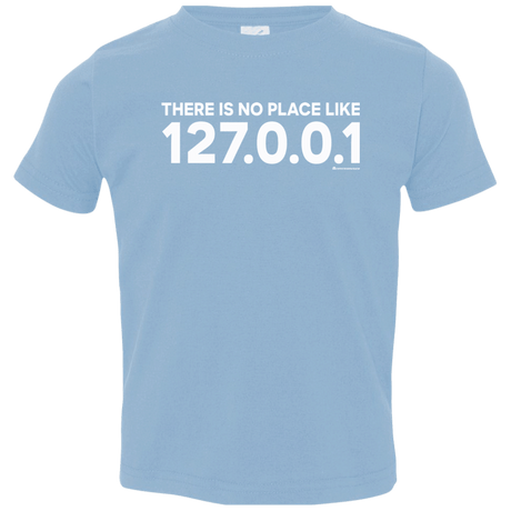 T-Shirts Light Blue / 2T There Is No Place Like 127.0.0.1 Toddler Premium T-Shirt