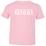 T-Shirts Pink / 2T There Is No Place Like 127.0.0.1 Toddler Premium T-Shirt