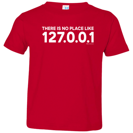 T-Shirts Red / 2T There Is No Place Like 127.0.0.1 Toddler Premium T-Shirt