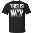 T-Shirts Black / S This Is The Way T-Shirt