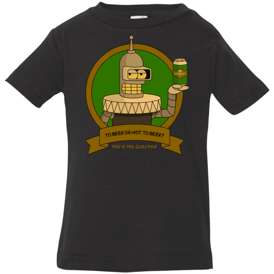 T-Shirts Black / 6 Months To Beer or not to Beer Bender Edition Infant Premium T-Shirt