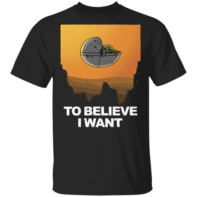 T-Shirts Black / S To Believe I Want T-Shirt