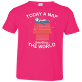 T-Shirts Hot Pink / 2T Today a Nap Tomorrow the World Toddler Premium T-Shirt