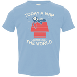 T-Shirts Light Blue / 2T Today a Nap Tomorrow the World Toddler Premium T-Shirt