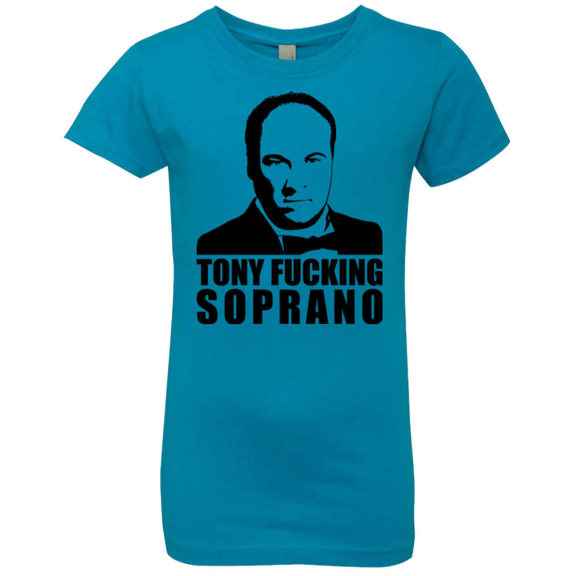 T-Shirts Turquoise / YXS Tony Fucking Soprano Girls Premium T-Shirt