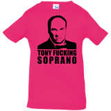 T-Shirts Hot Pink / 6 Months Tony Fucking Soprano Infant Premium T-Shirt