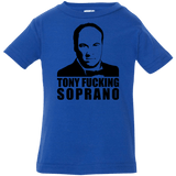 T-Shirts Royal / 6 Months Tony Fucking Soprano Infant Premium T-Shirt