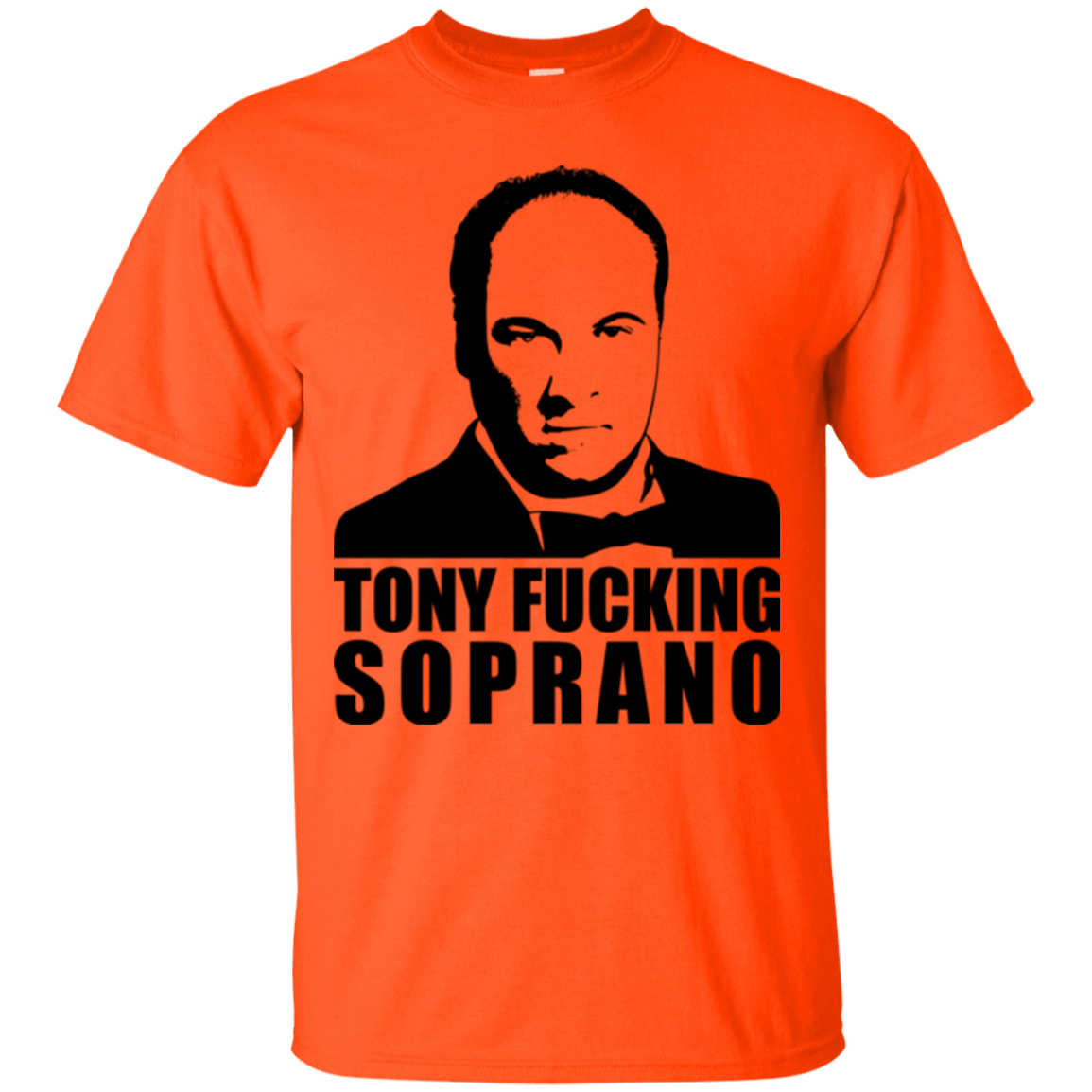 T-Shirts Orange / Small Tony Fucking Soprano T-Shirt