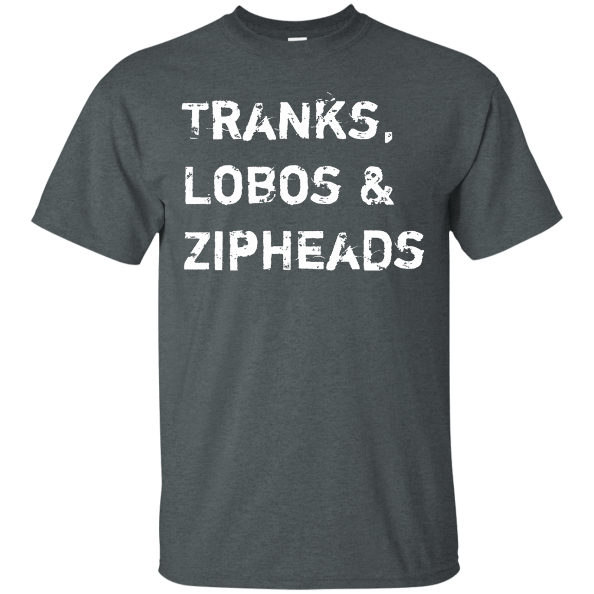 T-Shirts Dark Heather / Small Tranks Lobos Zipheads T-Shirt
