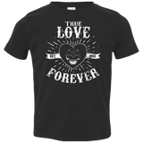 T-Shirts Black / 2T True Love Forever Black Toddler Premium T-Shirt