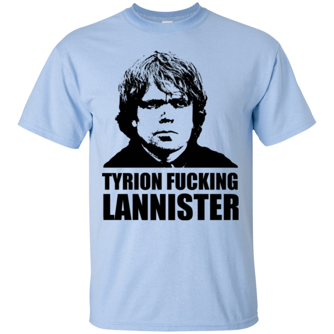 T-Shirts Light Blue / Small Tyrion fucking Lannister T-Shirt