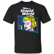 T-Shirts Black / YXS What A Stupid World Youth T-Shirt