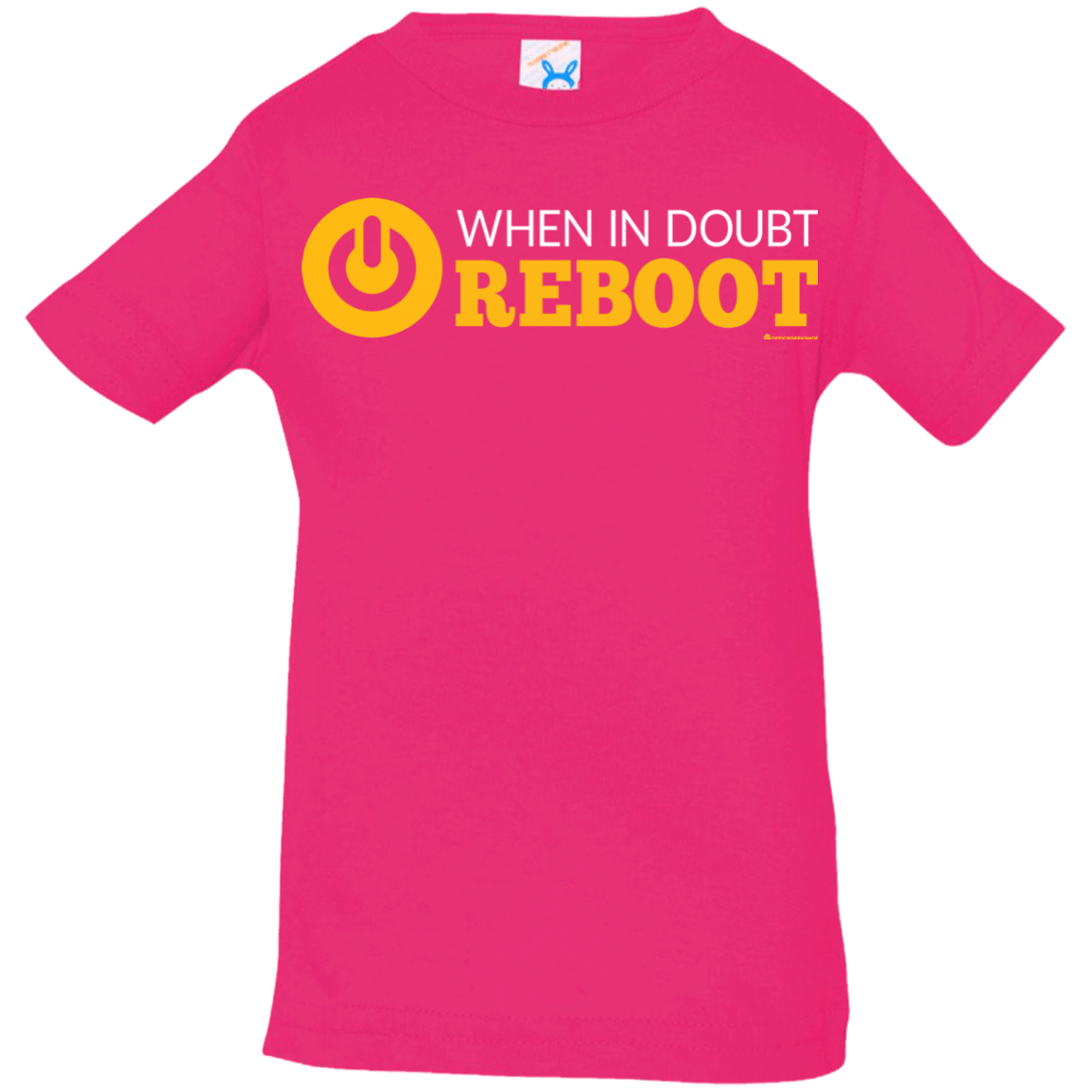 T-Shirts Hot Pink / 6 Months When In Doubt Reboot Infant Premium T-Shirt