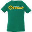 T-Shirts Kelly / 6 Months When In Doubt Reboot Infant Premium T-Shirt