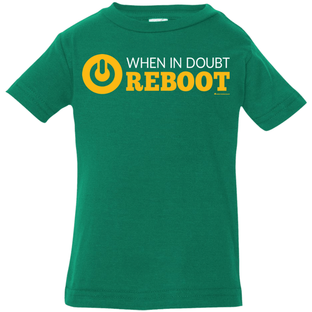 T-Shirts Kelly / 6 Months When In Doubt Reboot Infant Premium T-Shirt