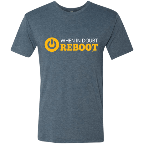 T-Shirts Indigo / Small When In Doubt Reboot Men's Triblend T-Shirt