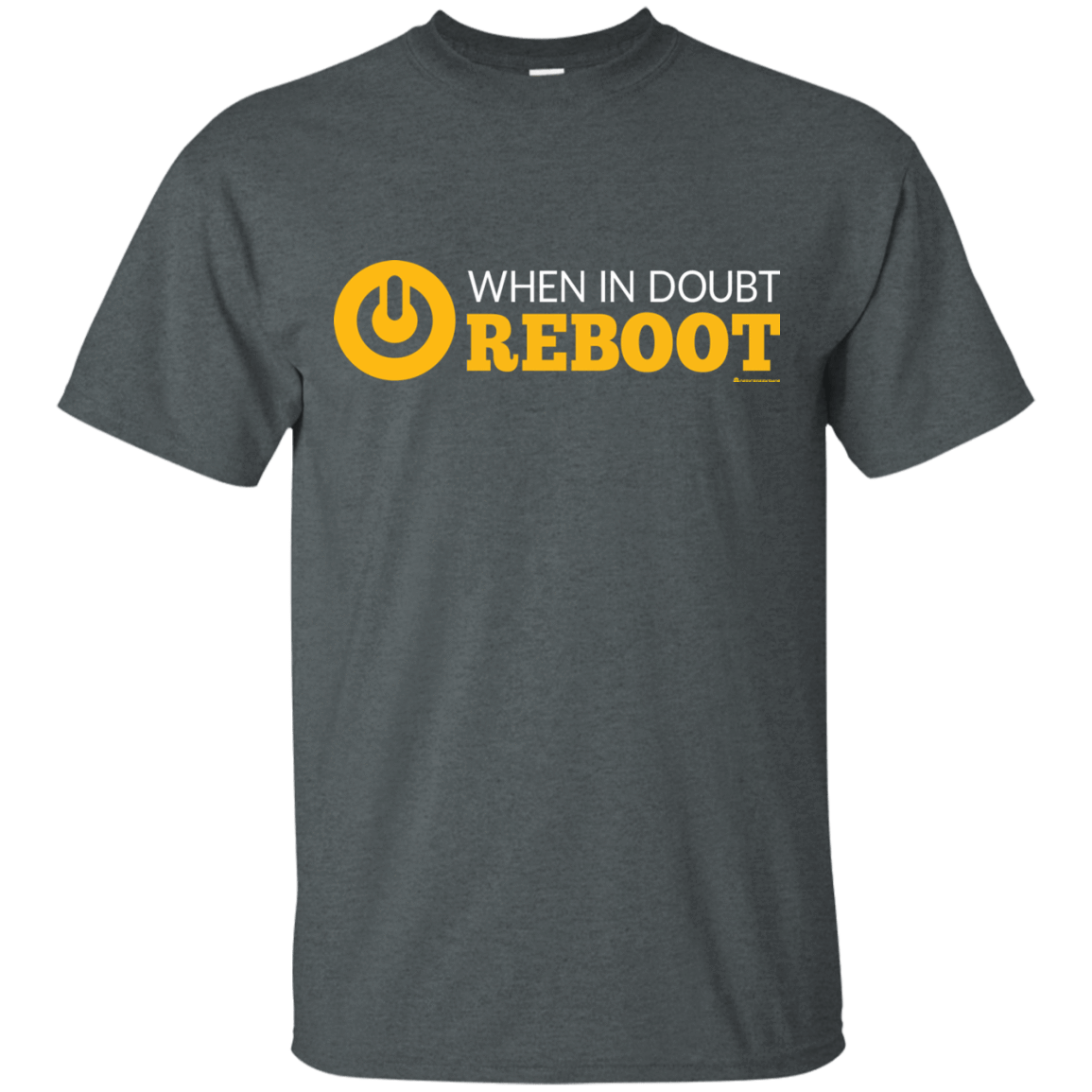 When In Doubt Reboot T-Shirt