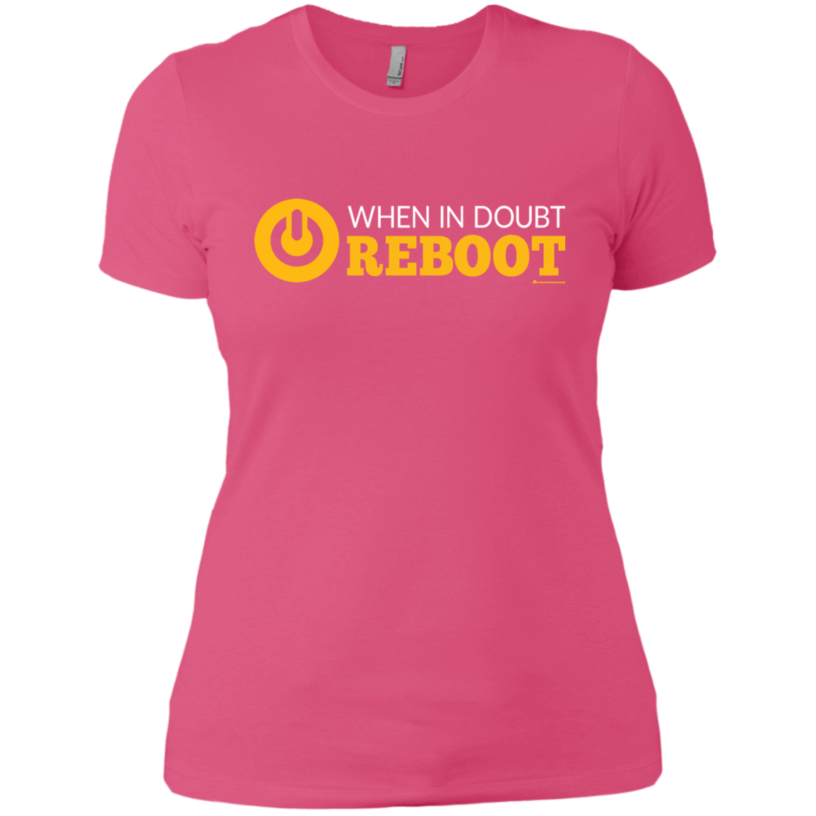 T-Shirts Hot Pink / X-Small When In Doubt Reboot Women's Premium T-Shirt