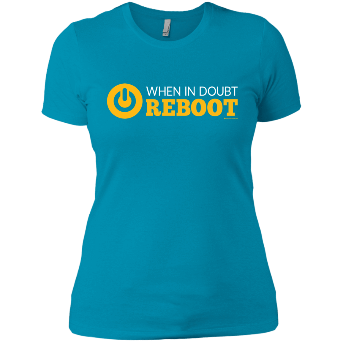 T-Shirts Turquoise / X-Small When In Doubt Reboot Women's Premium T-Shirt