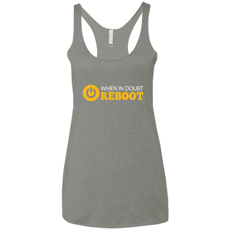 T-Shirts Venetian Grey / X-Small When In Doubt Reboot Women's Triblend Racerback Tank