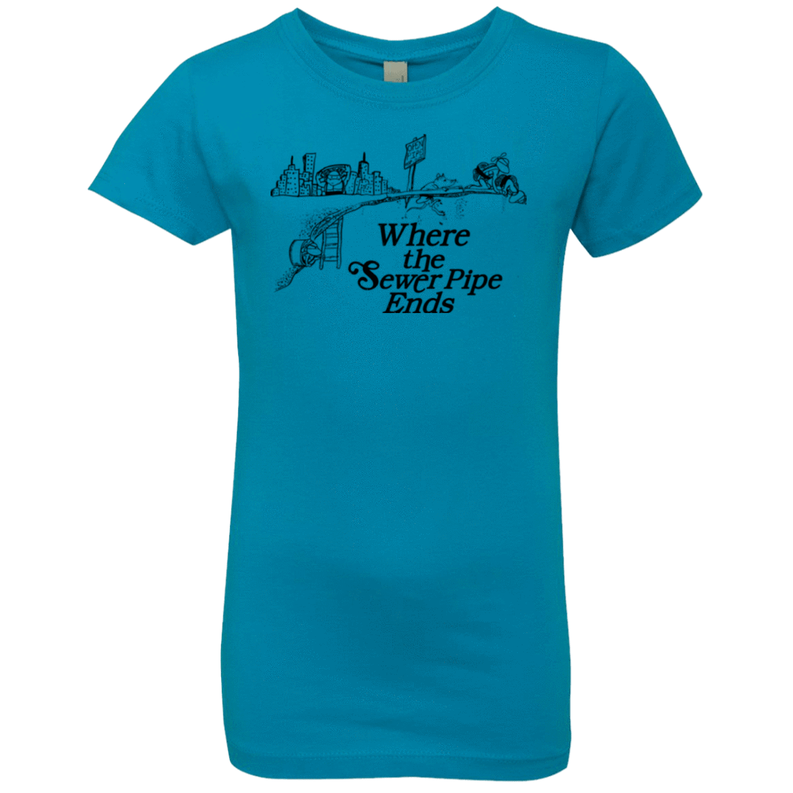 T-Shirts Turquoise / YXS Where the Sewer Pipe Ends Girls Premium T-Shirt