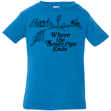 T-Shirts Cobalt / 6 Months Where the Sewer Pipe Ends Infant Premium T-Shirt