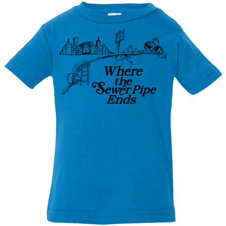 T-Shirts Cobalt / 6 Months Where the Sewer Pipe Ends Infant Premium T-Shirt