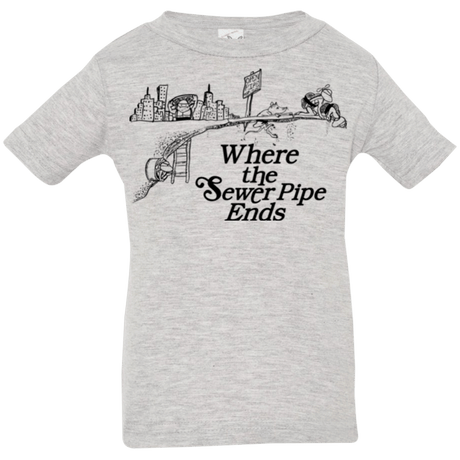 T-Shirts Heather / 6 Months Where the Sewer Pipe Ends Infant Premium T-Shirt